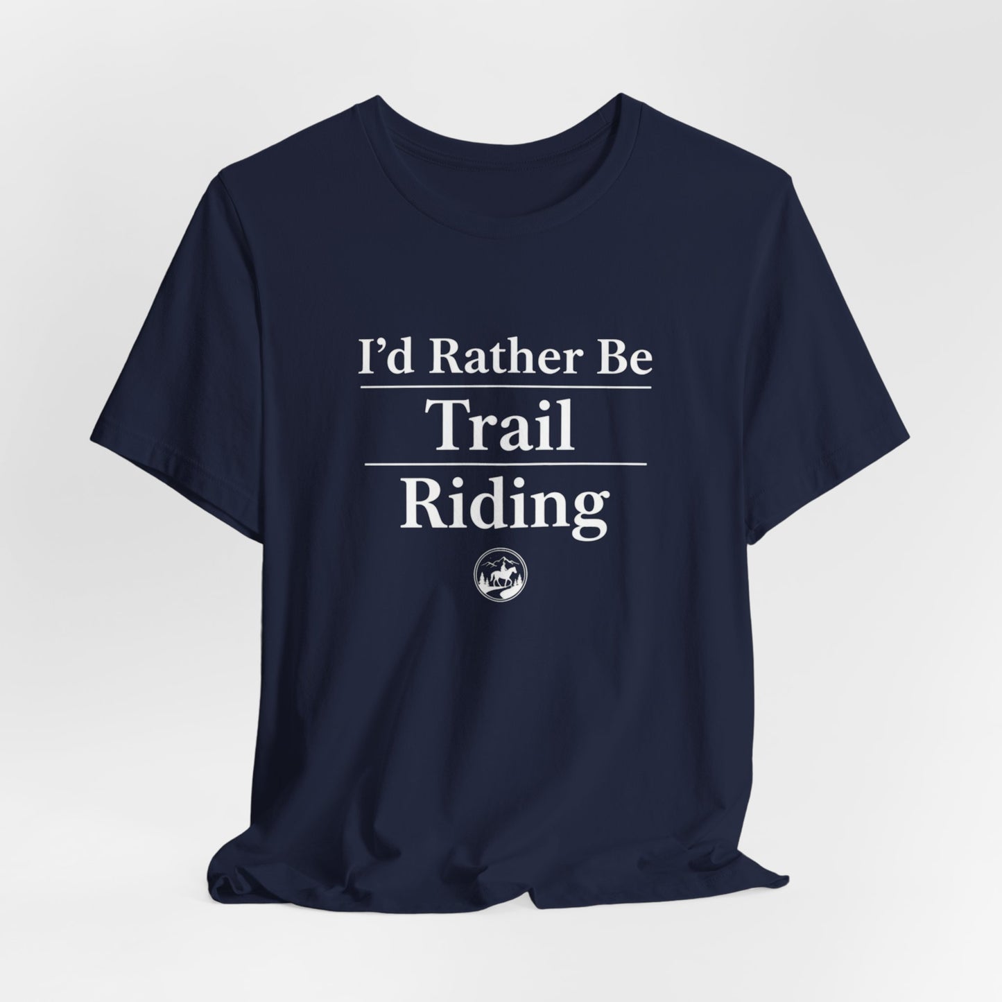 I'd Rather Be Trail Riding T-Shirt