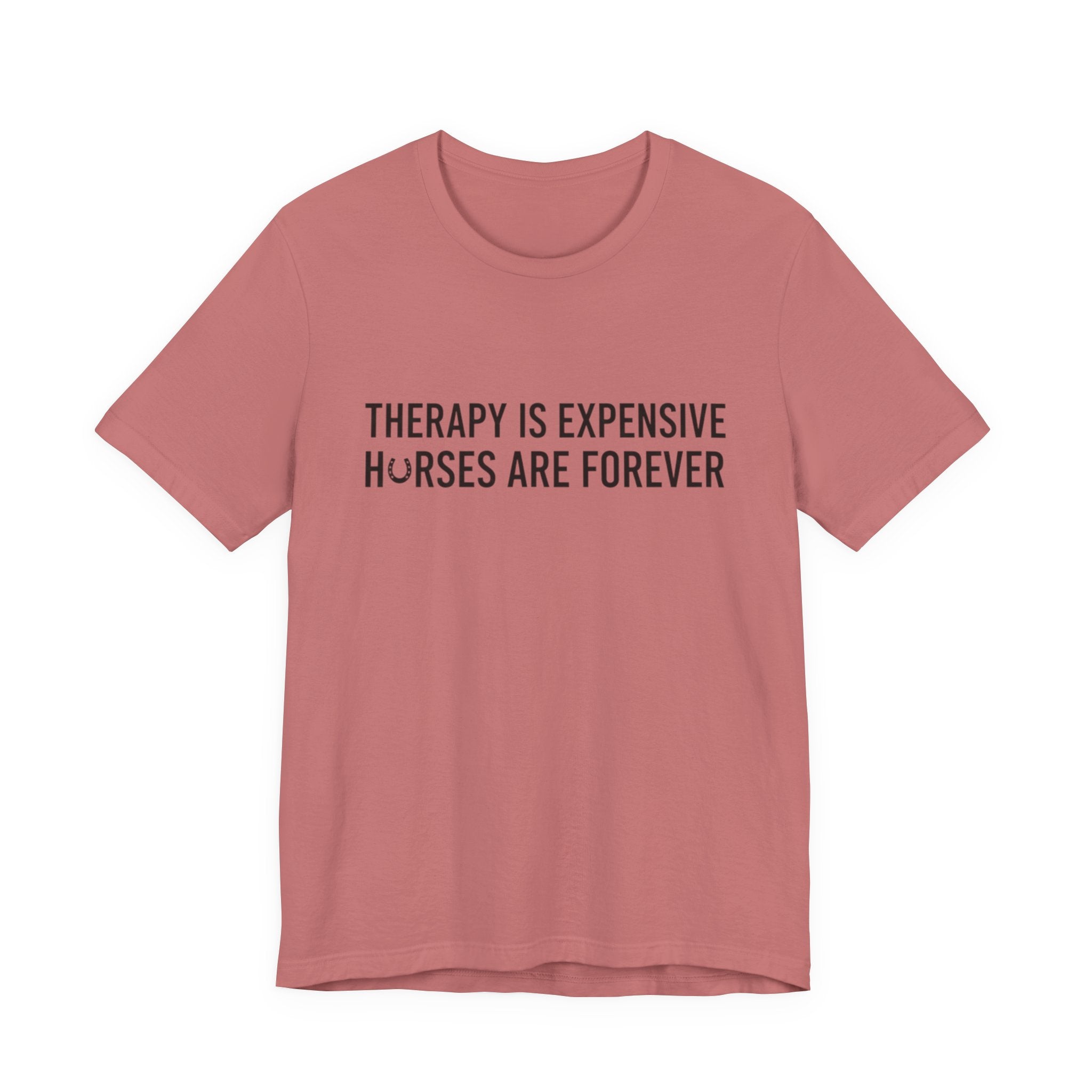 Therapy Is Expensive, Horses Are Forever, Short Sleeve Shirt