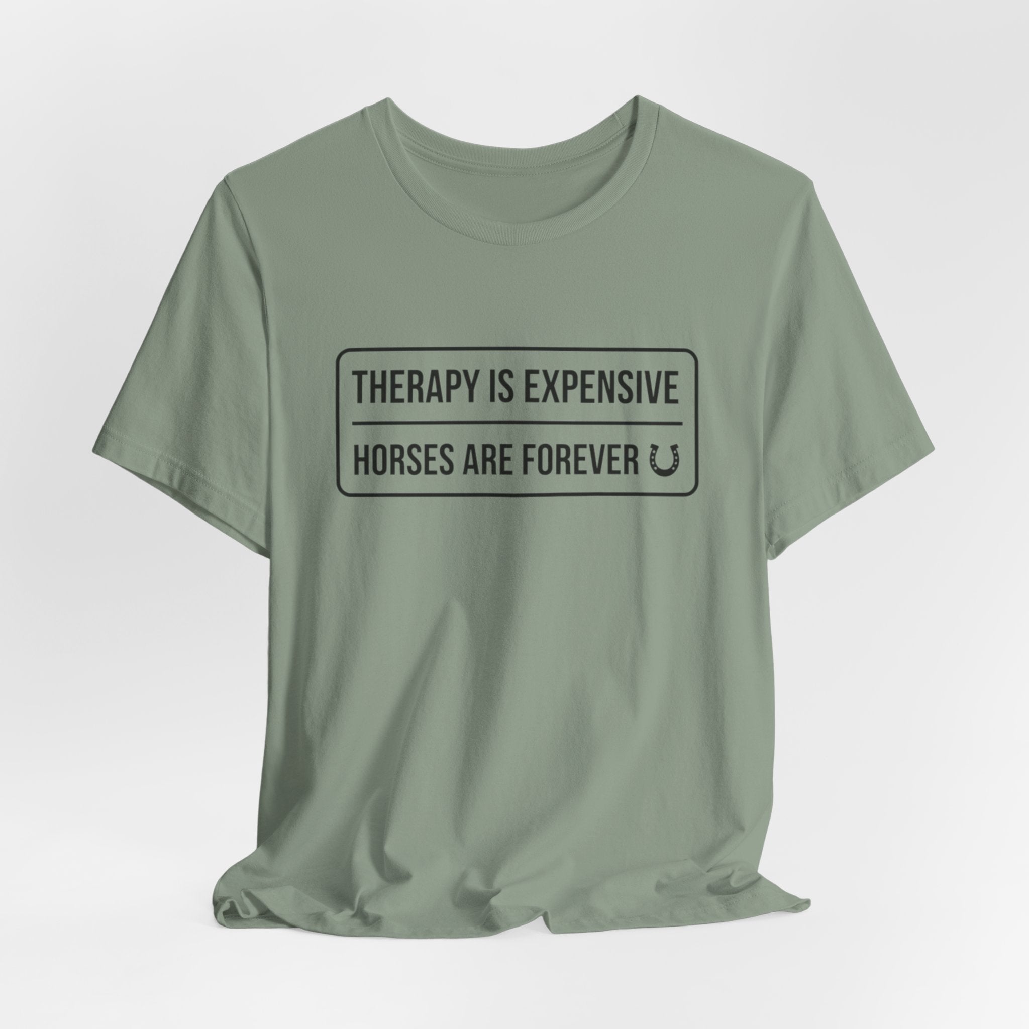 Therapy Is Expensive Horses Are Forever T-Shirt