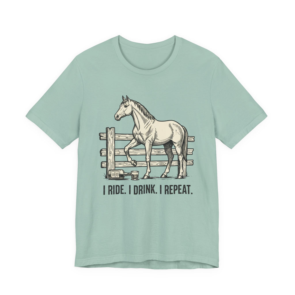 I Ride. I Drink. I Repeat. Horse Tee