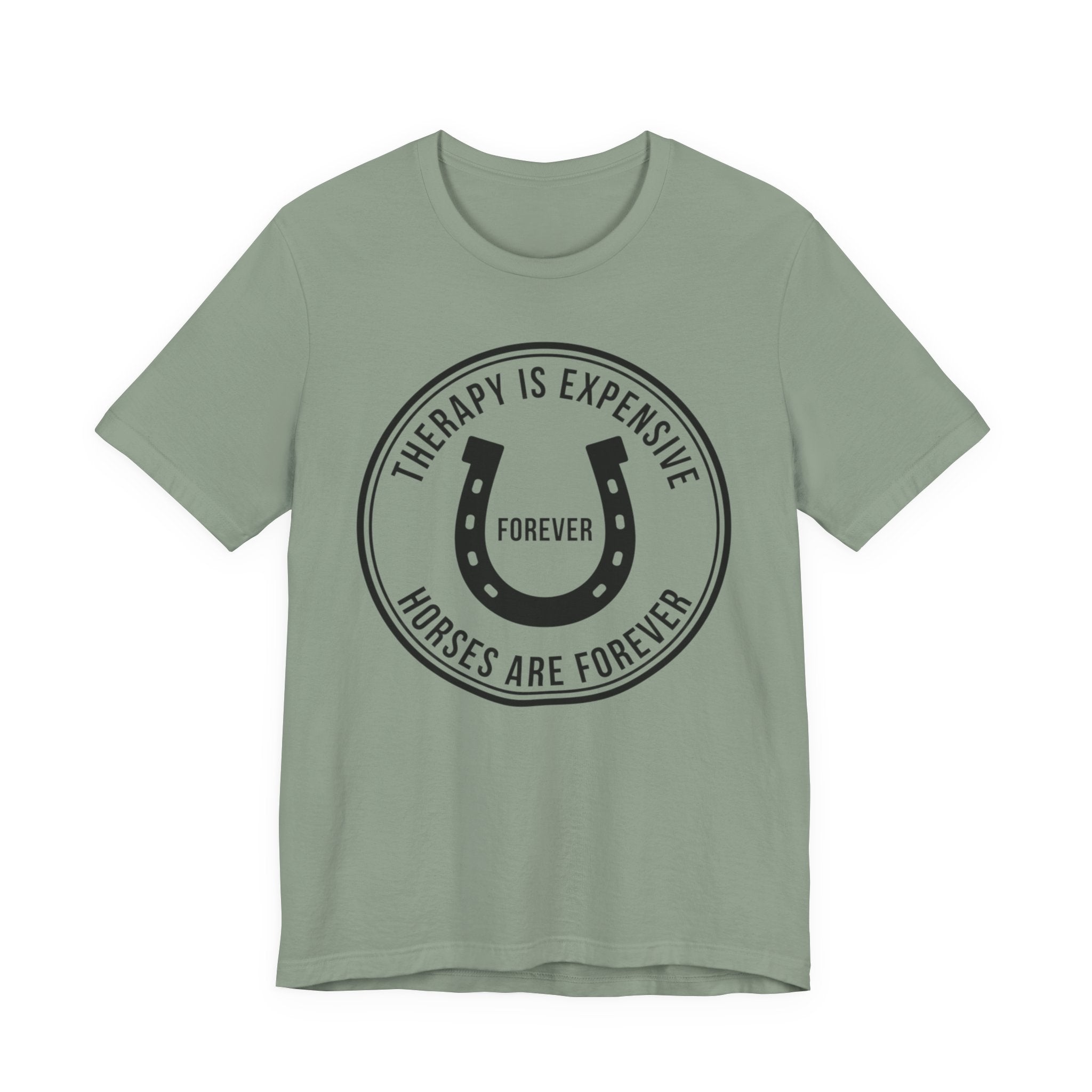 Therapy Is Expensive, Horses Are Forever, Graphic T-Shirt