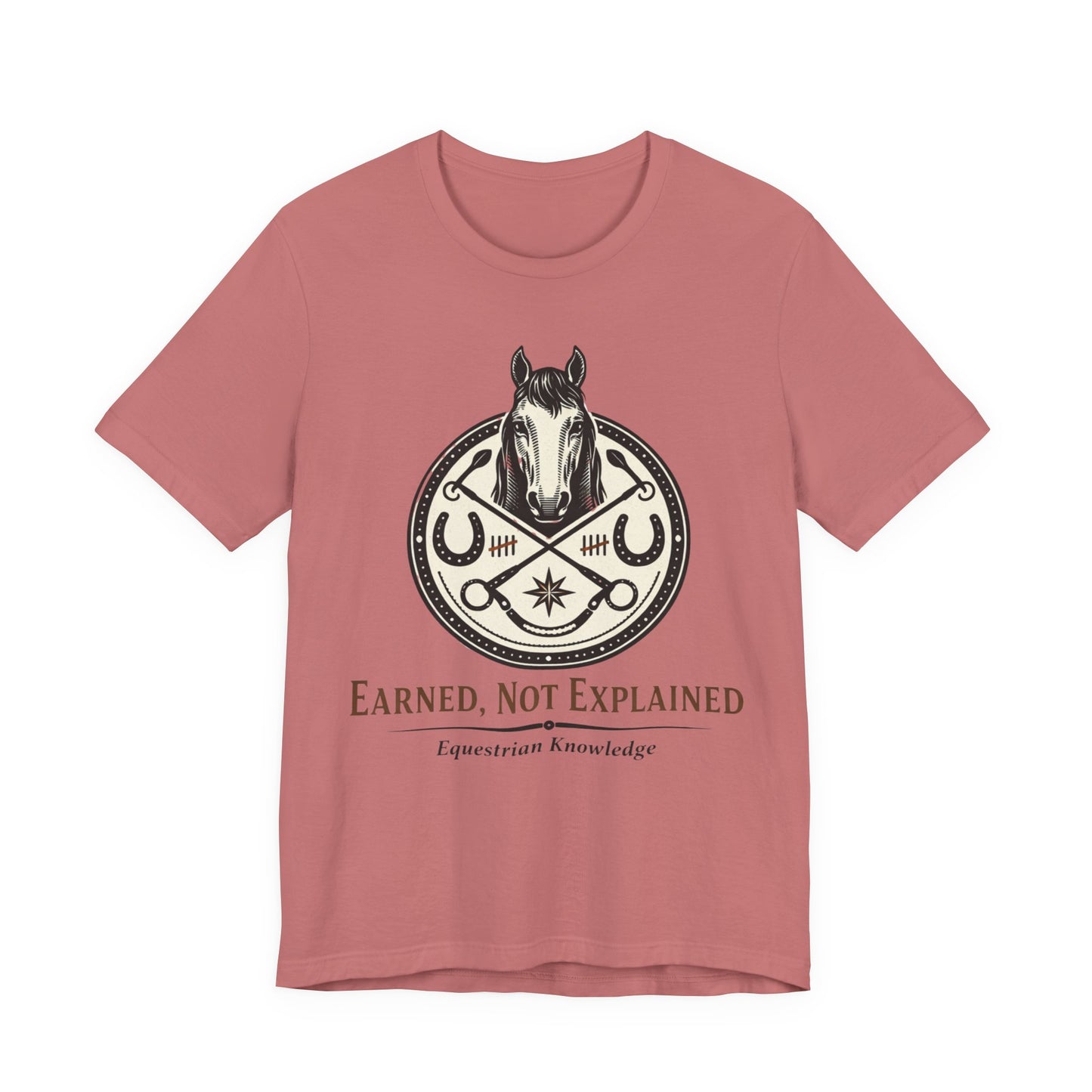Earned, Not Explained Horse T-Shirt — Equestrian Riding Tee