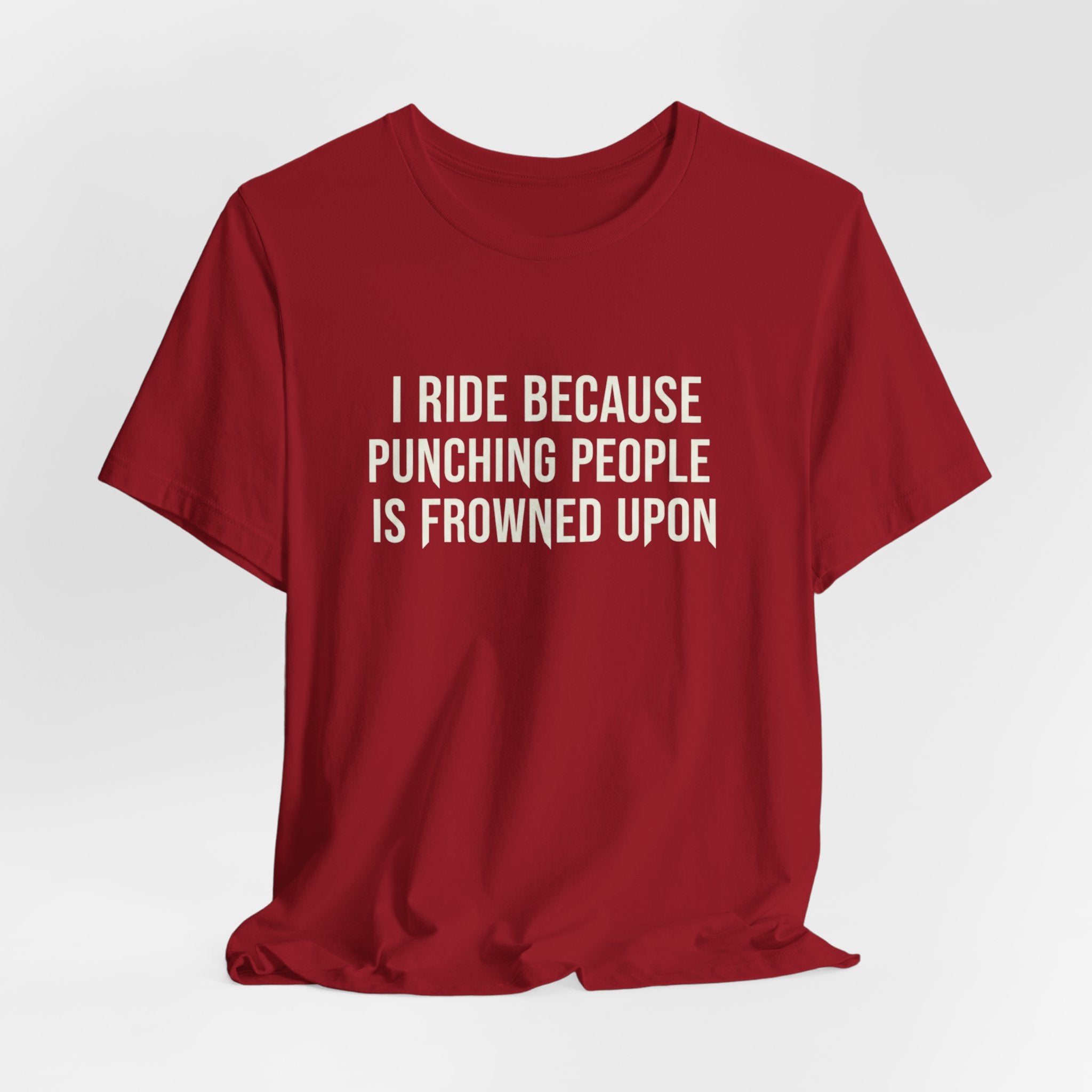 I Ride Because Punching People Is Frowned Upon