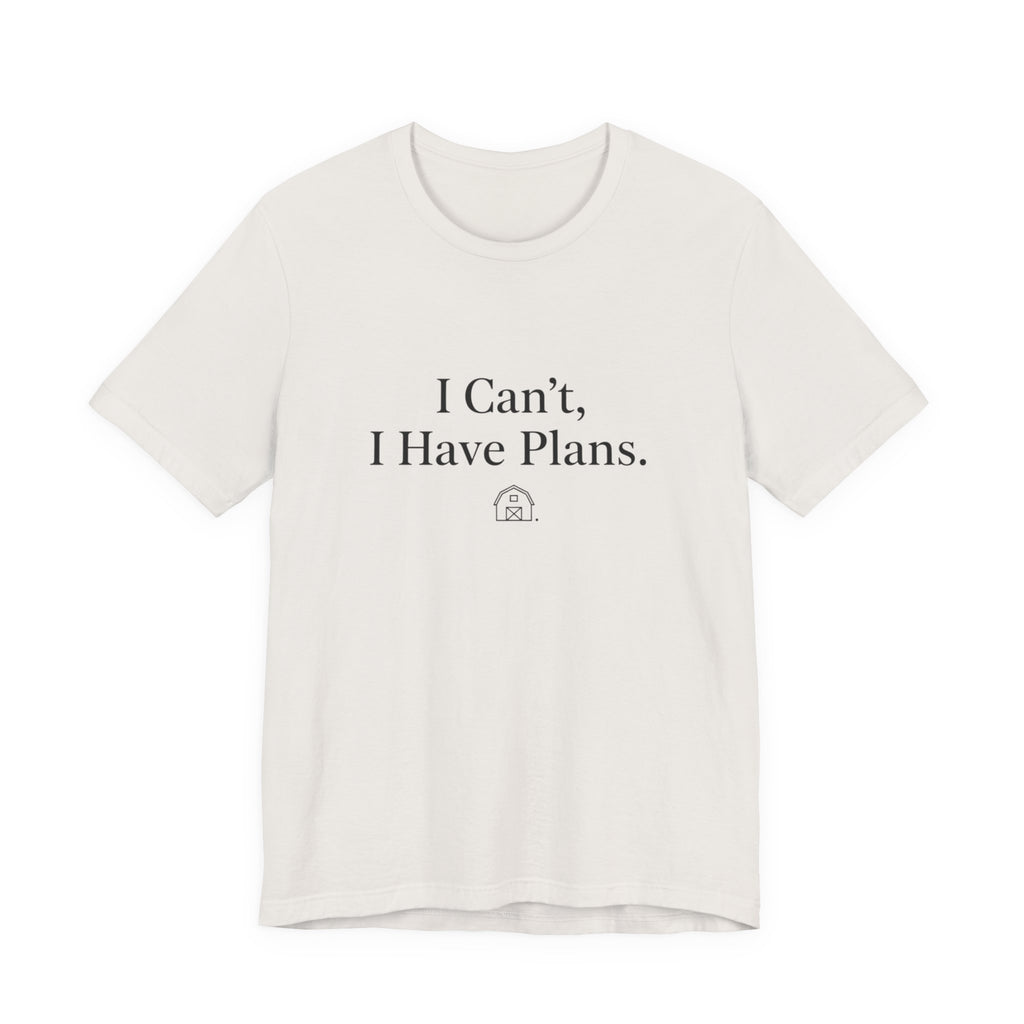 I Can't, I Have Plans