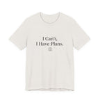 I Can't, I Have Plans