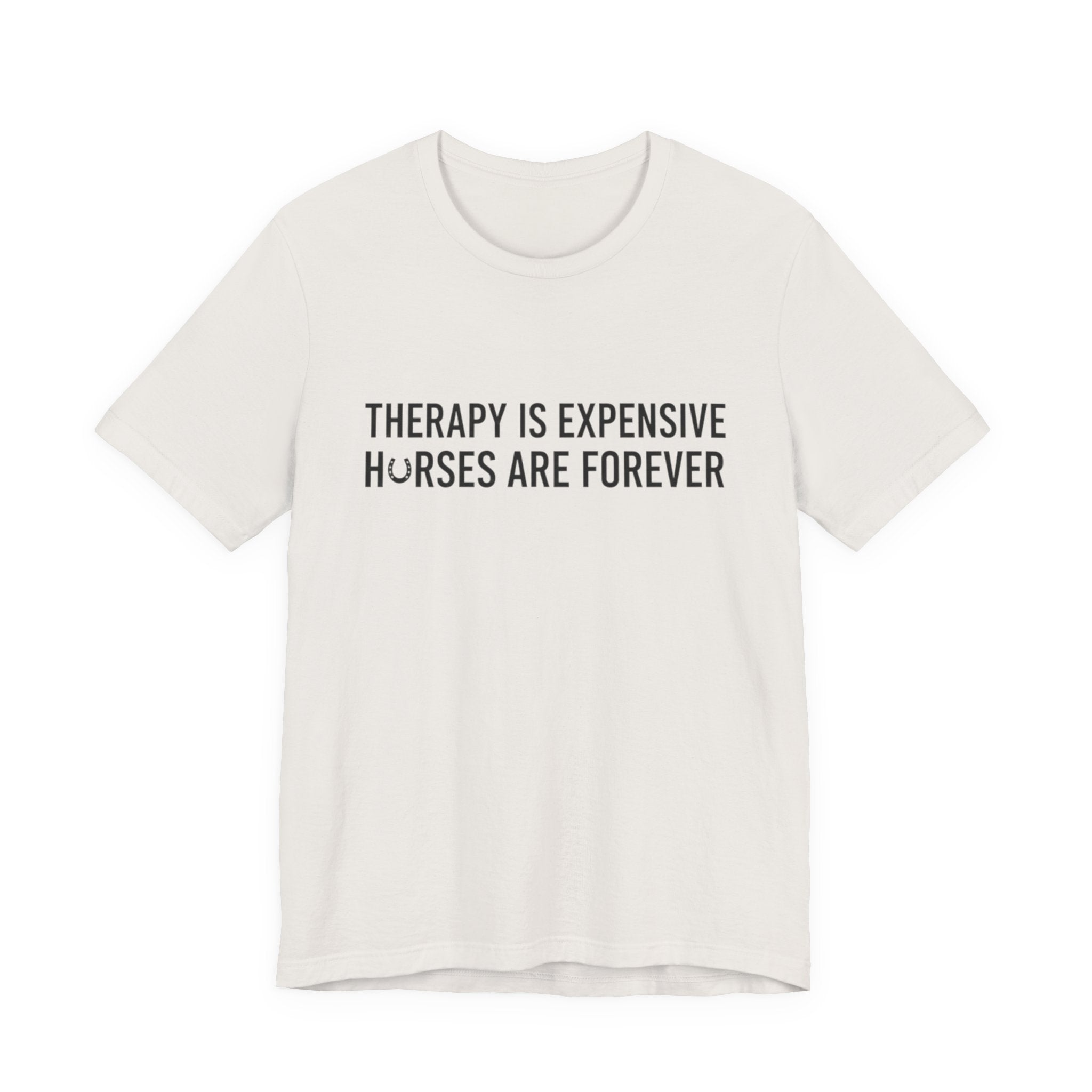 Therapy Is Expensive, Horses Are Forever, Short Sleeve Shirt