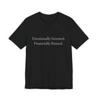 Emotionally Invested. Financially Ruined.