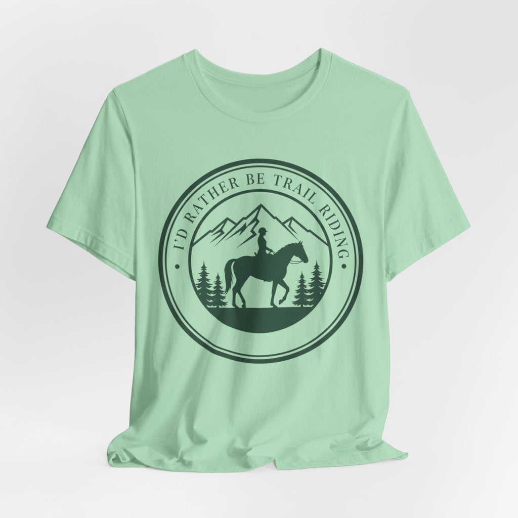 I'd Rather Be Trail Riding T-Shirt