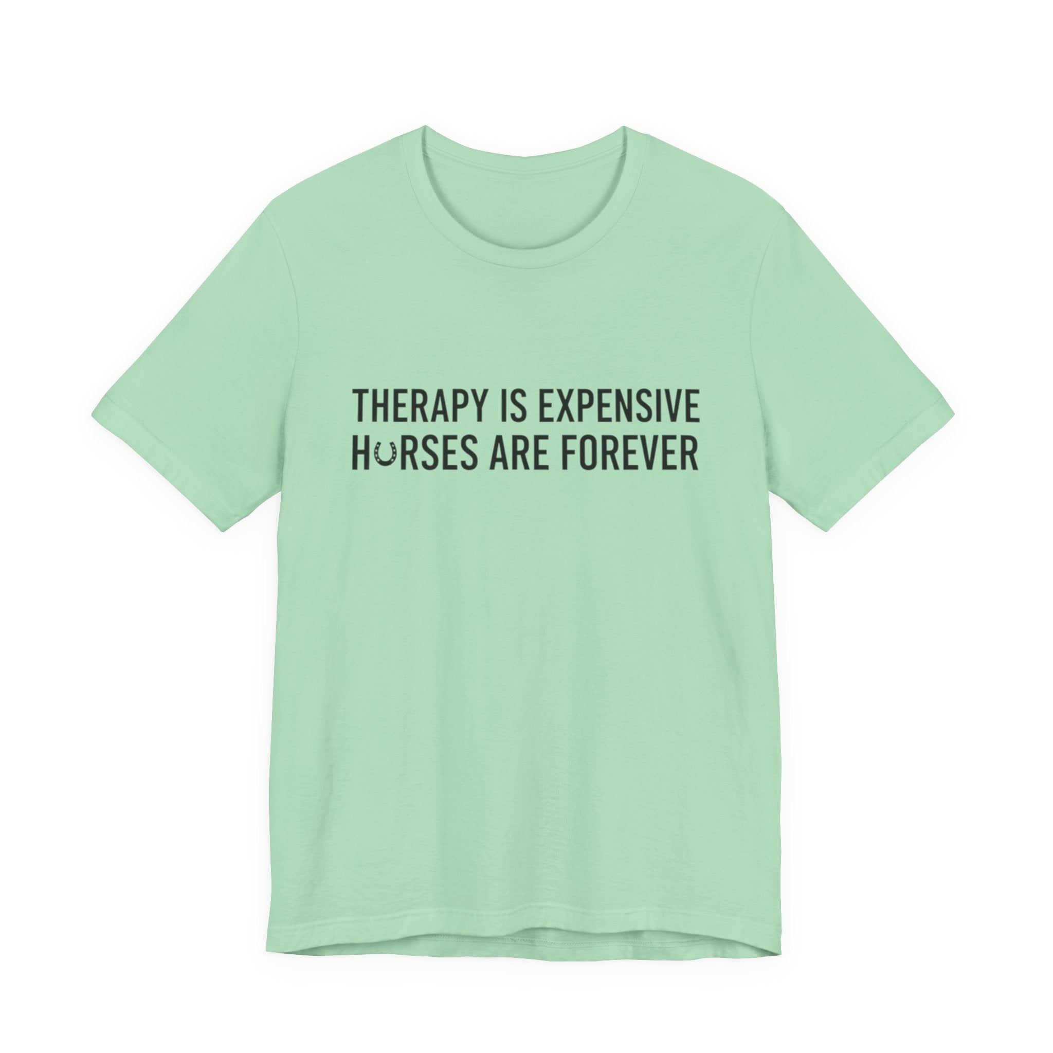 Therapy Is Expensive, Horses Are Forever, Short Sleeve Shirt