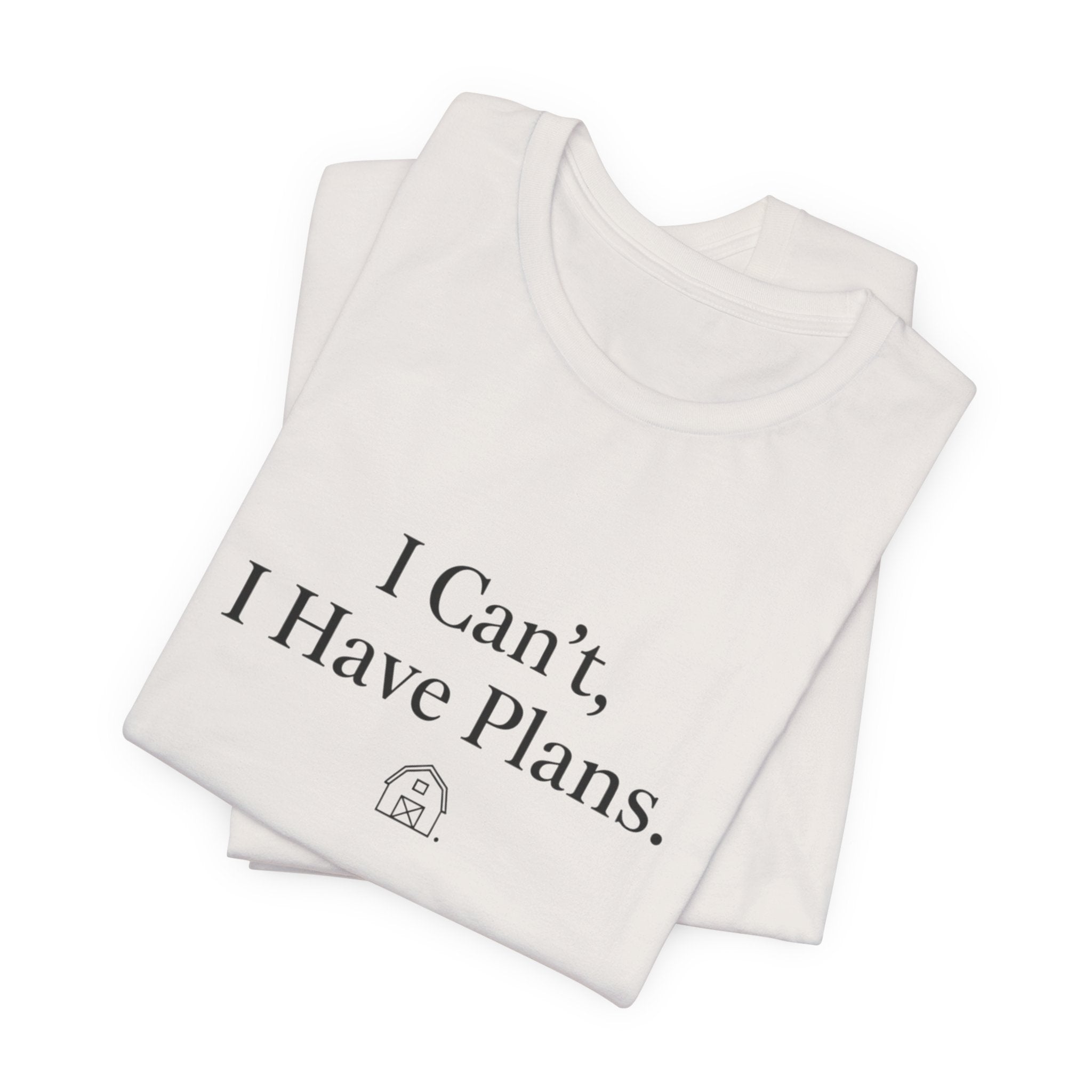 I Can't, I Have Plans