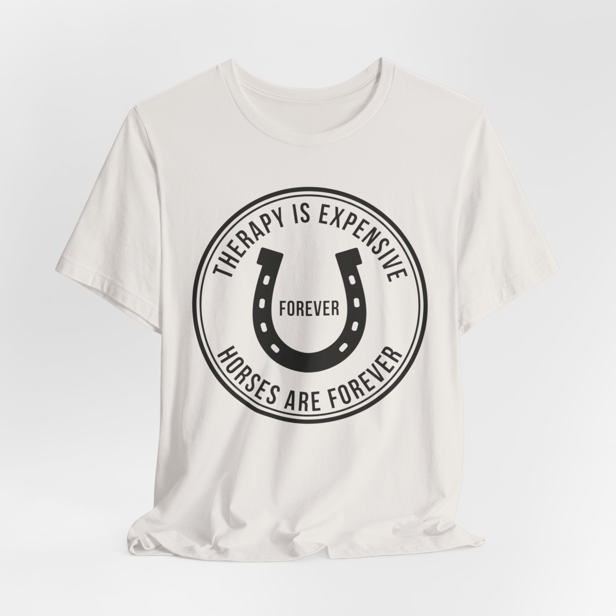 Therapy Is Expensive, Horses Are Forever, Graphic T-Shirt