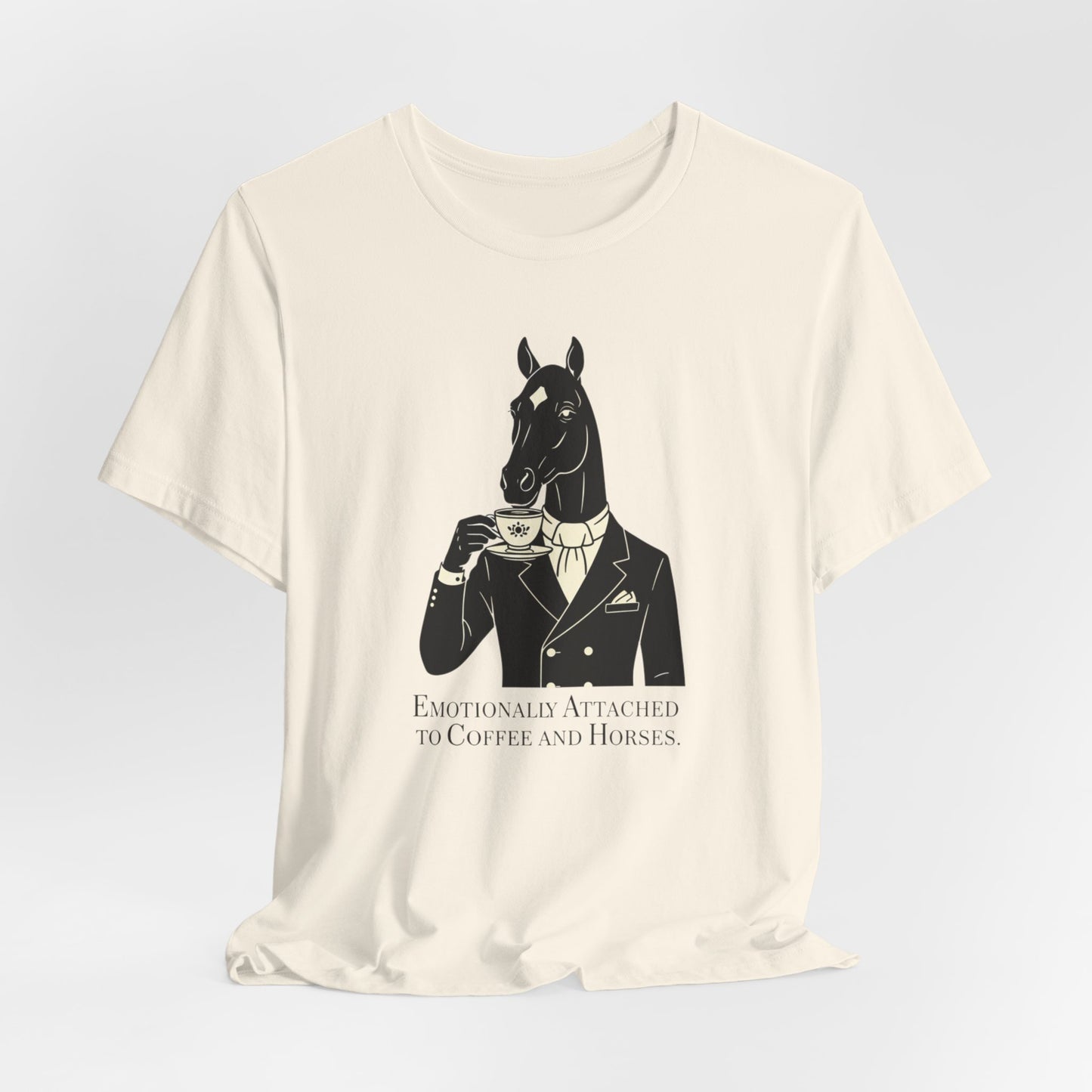 Emotionally Attached to Horses and Coffee Tee
