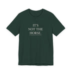 It's Not The Horse.