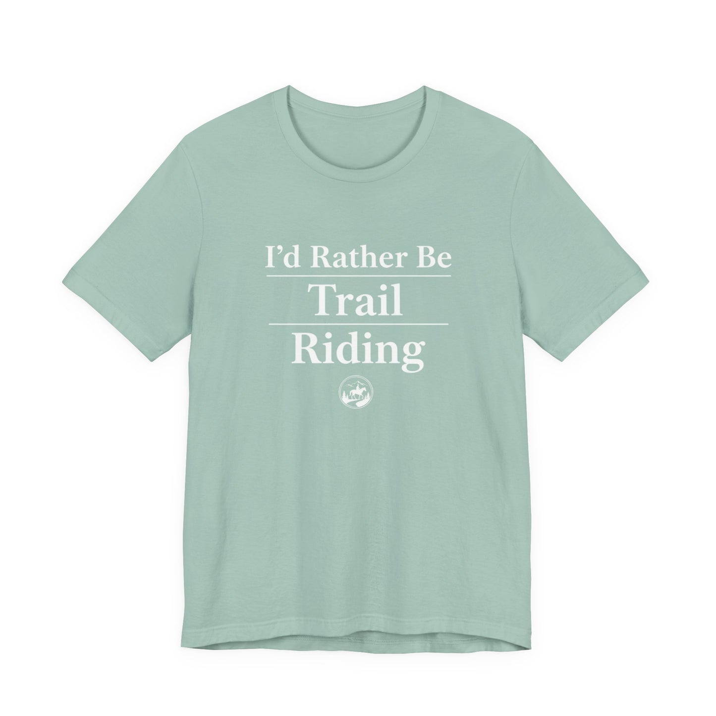 I'd Rather Be Trail Riding T-Shirt