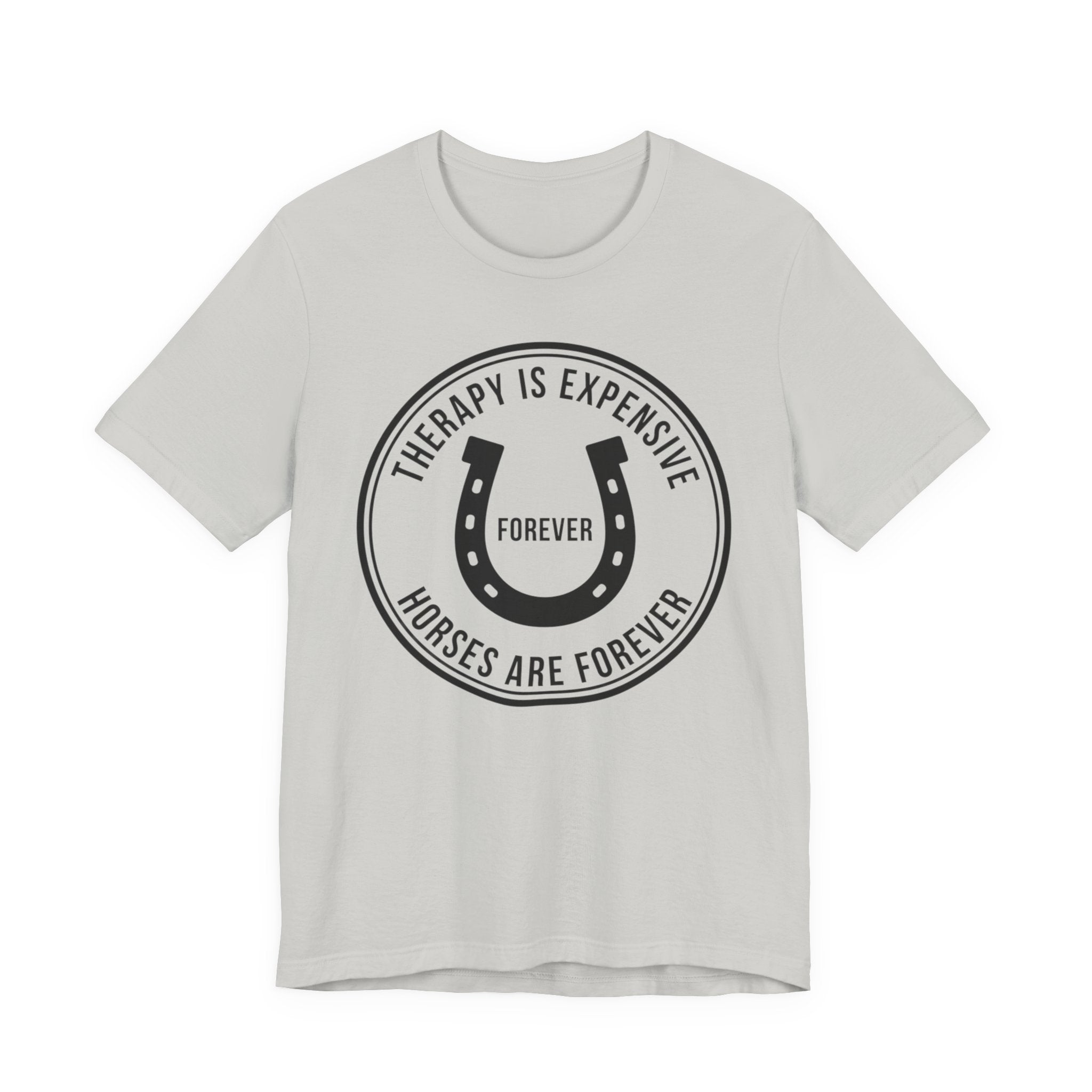 Therapy Is Expensive, Horses Are Forever, Graphic T-Shirt