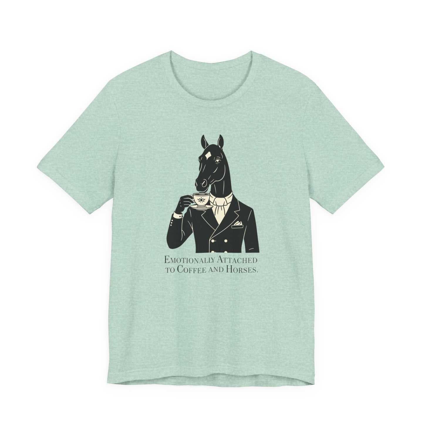 Emotionally Attached to Horses and Coffee Tee