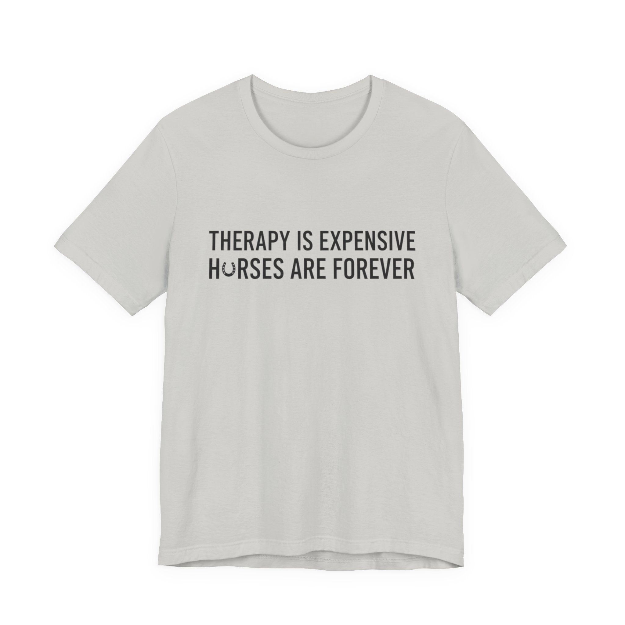 Therapy Is Expensive, Horses Are Forever, Short Sleeve Shirt