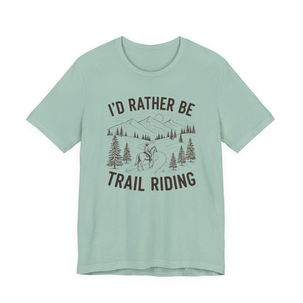 I'd Rather Be Trail Riding Outdoor Horseback Tee
