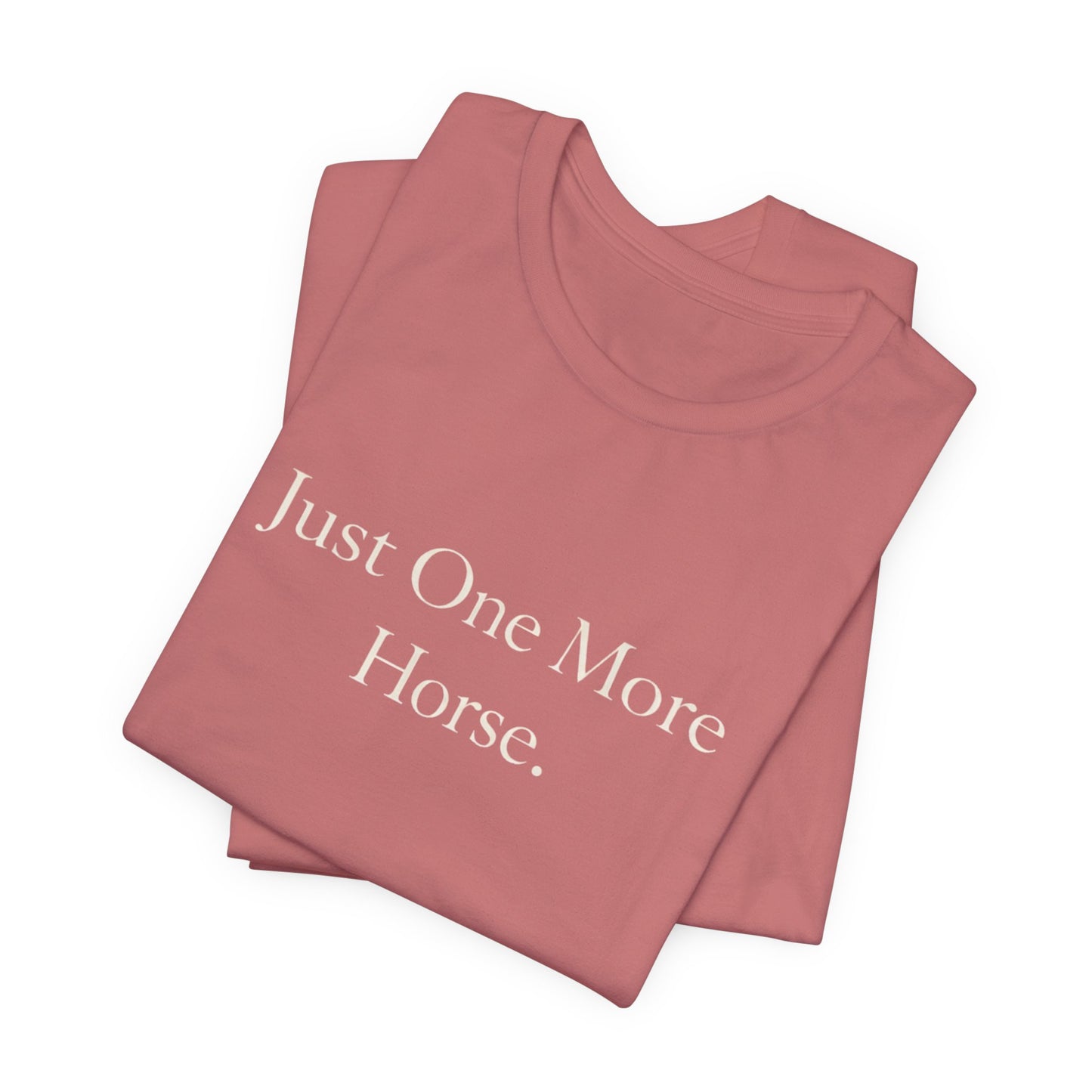 Just One More Horse Tee — Equestrian T‑Shirt for Horse Lovers