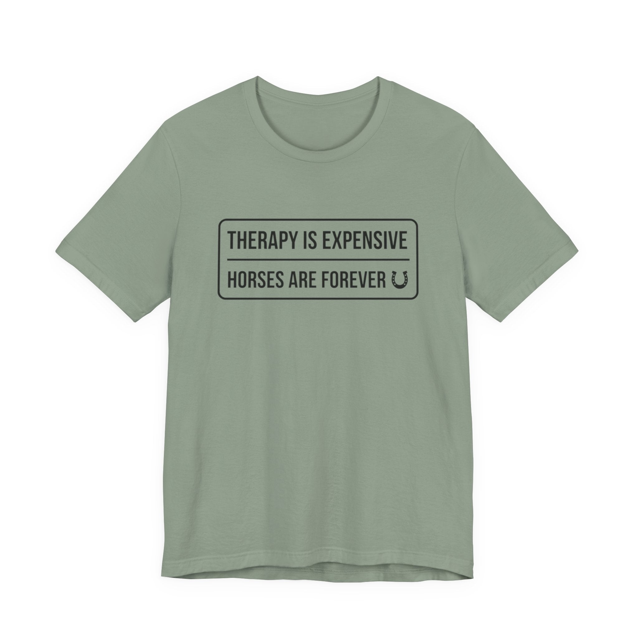 Therapy Is Expensive Horses Are Forever T-Shirt