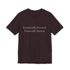 Emotionally Invested. Financially Ruined.