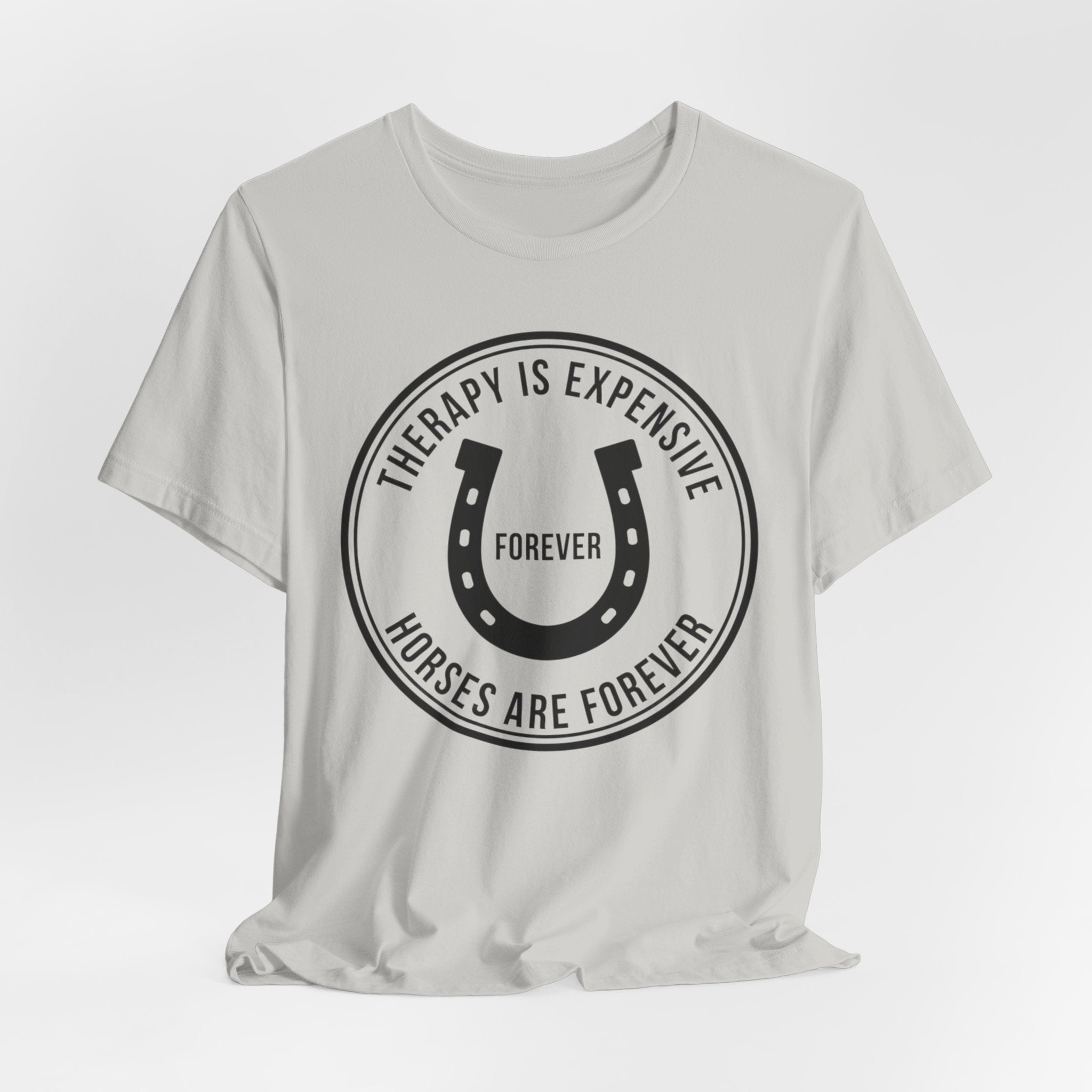 Therapy Is Expensive, Horses Are Forever, Graphic T-Shirt