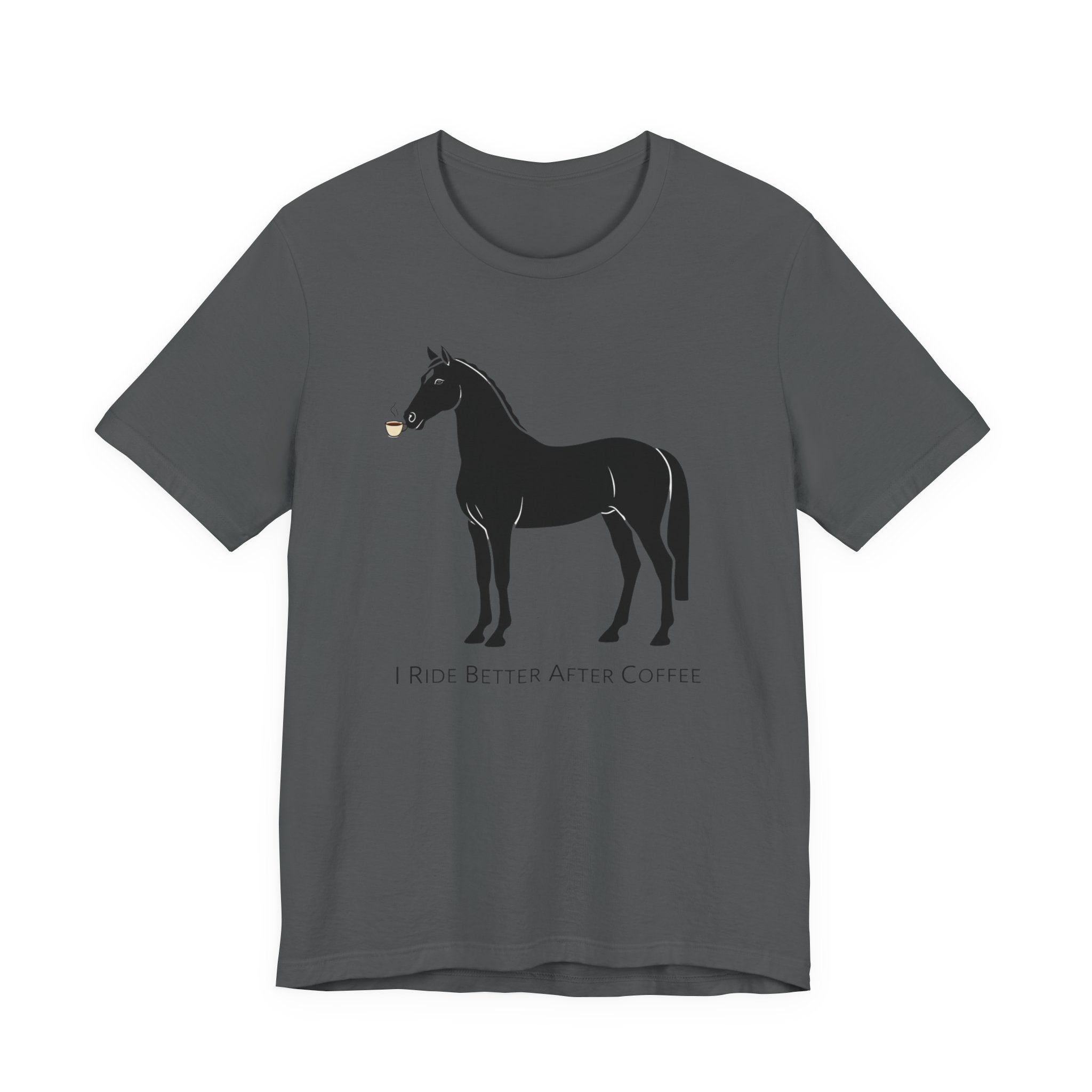 I Ride Better After Coffee - Equestrian T-Shirt