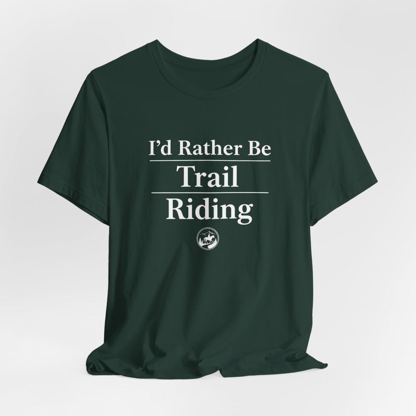I'd Rather Be Trail Riding T-Shirt