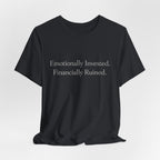 Emotionally Invested. Financially Ruined.