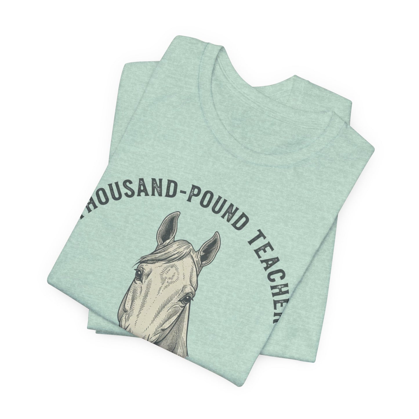 Horse Teacher T‑Shirt – "Thousand‑Pound Teacher, Humbled Daily" Graphic Tee