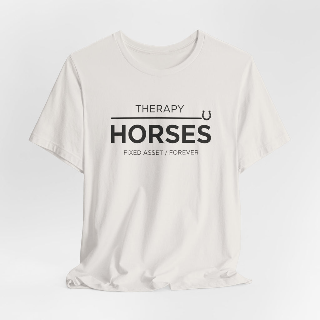 Horses: Fixed Asset / Forever Casual Equestrian T-Shirt