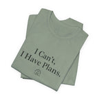 I Can't, I Have Plans