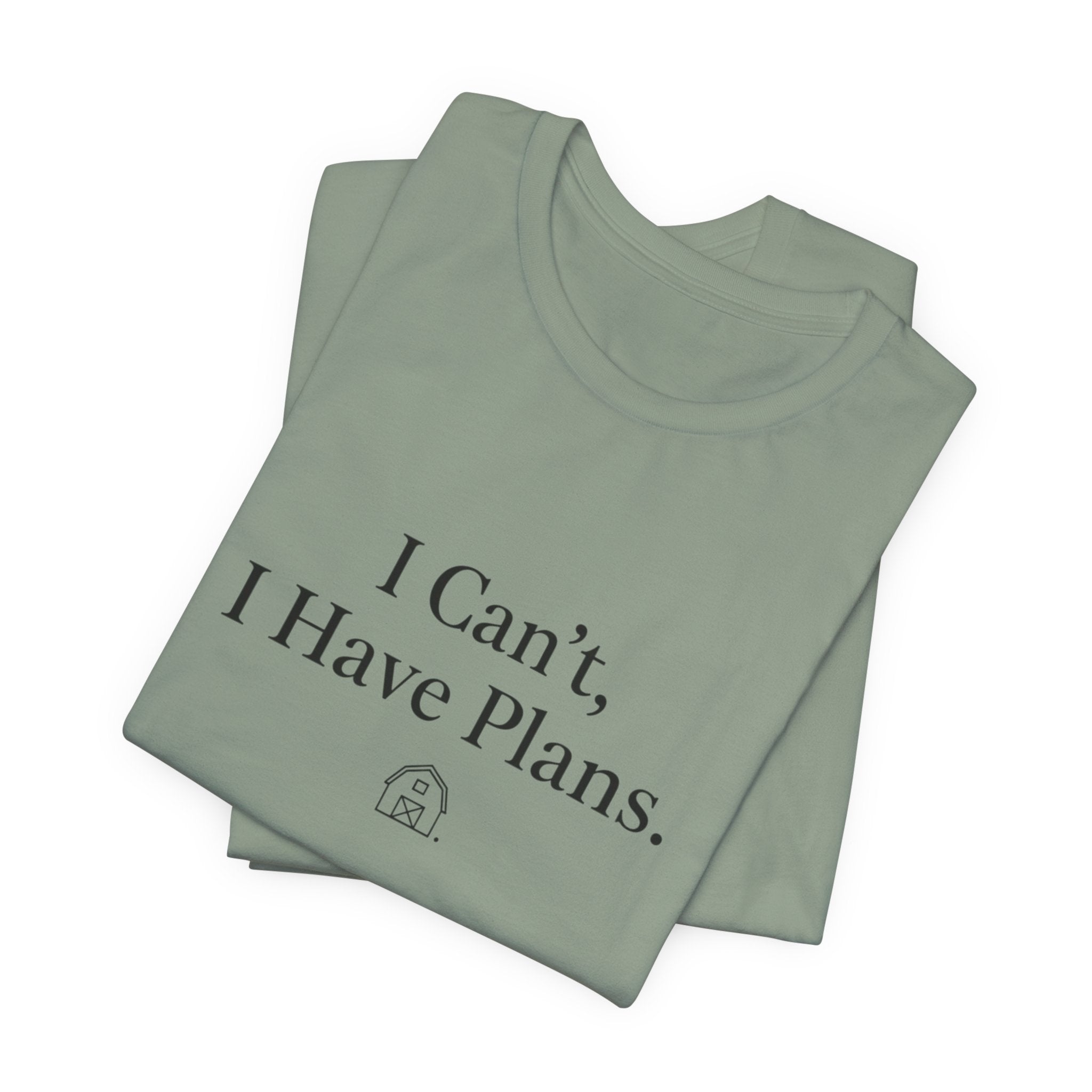 I Can't, I Have Plans