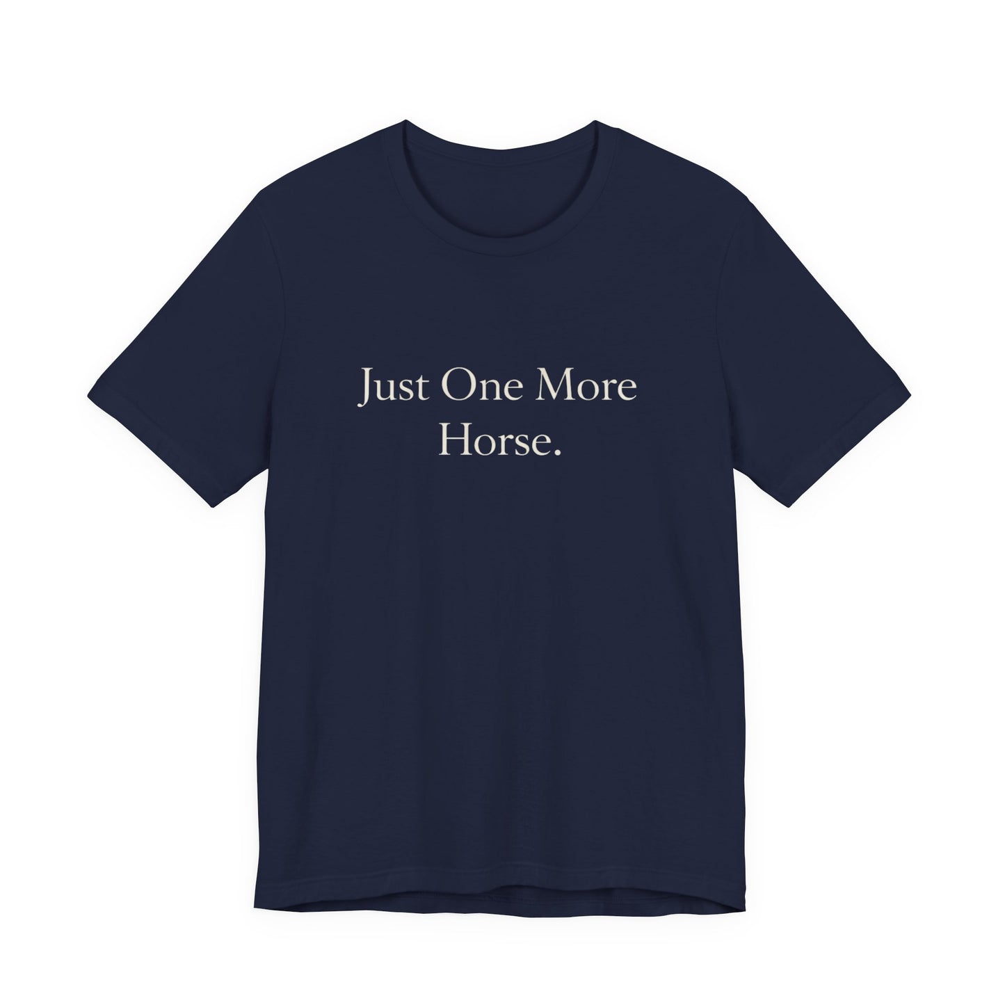 Just One More Horse Tee — Equestrian T‑Shirt for Horse Lovers