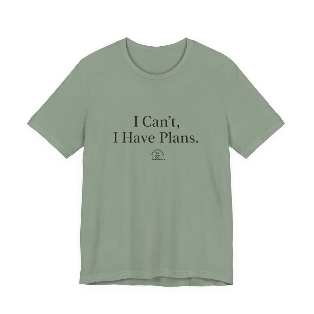 I Can't, I Have Plans