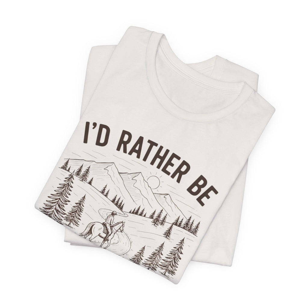 I'd Rather Be Trail Riding Outdoor Horseback Tee