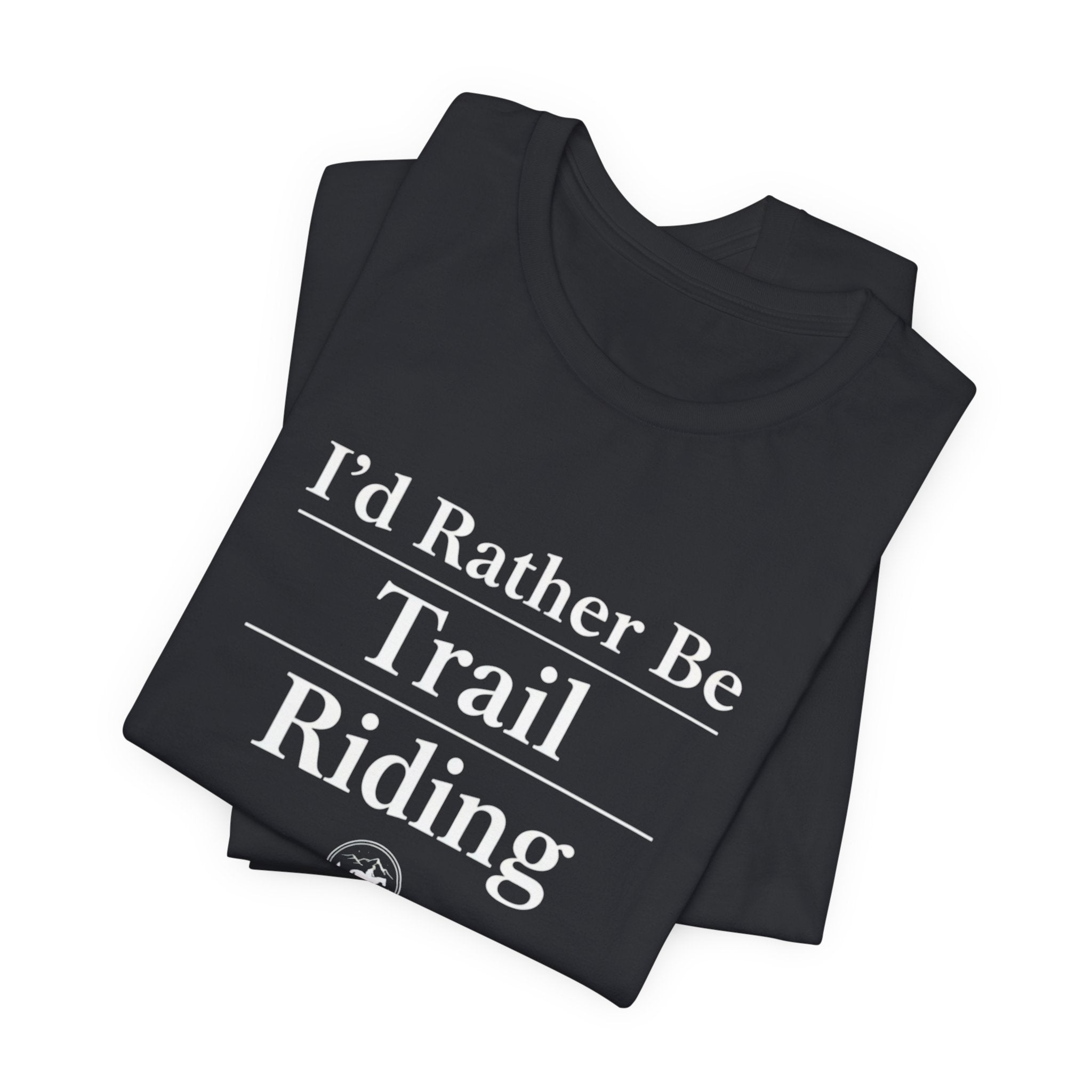 I'd Rather Be Trail Riding