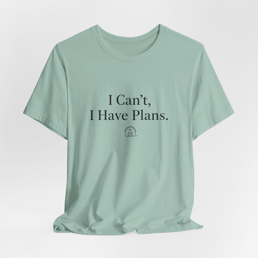 I Can't, I Have Plans