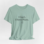 I Can't, I Have Plans
