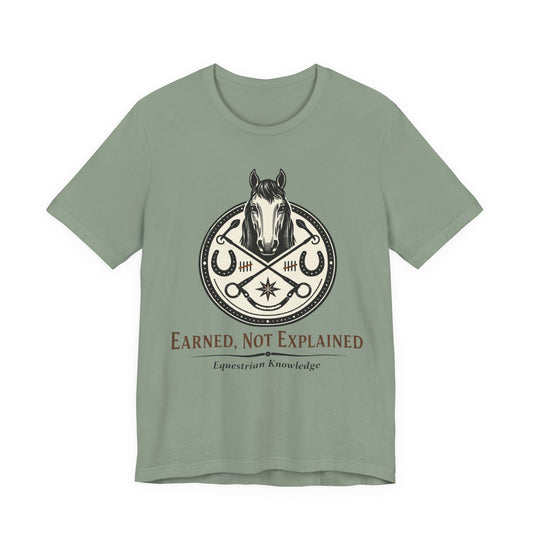 Earned, Not Explained Horse T-Shirt — Equestrian Riding Tee