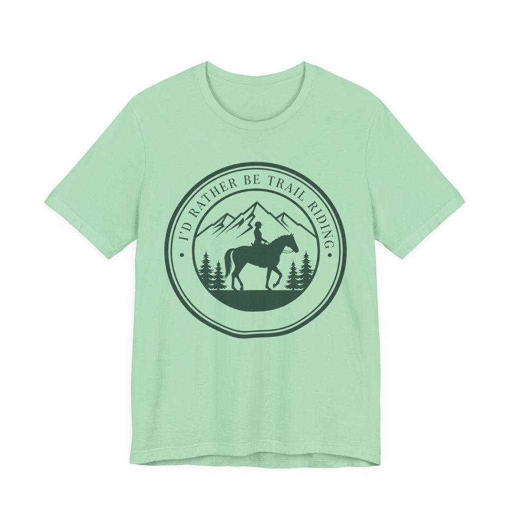 I'd Rather Be Trail Riding T-Shirt