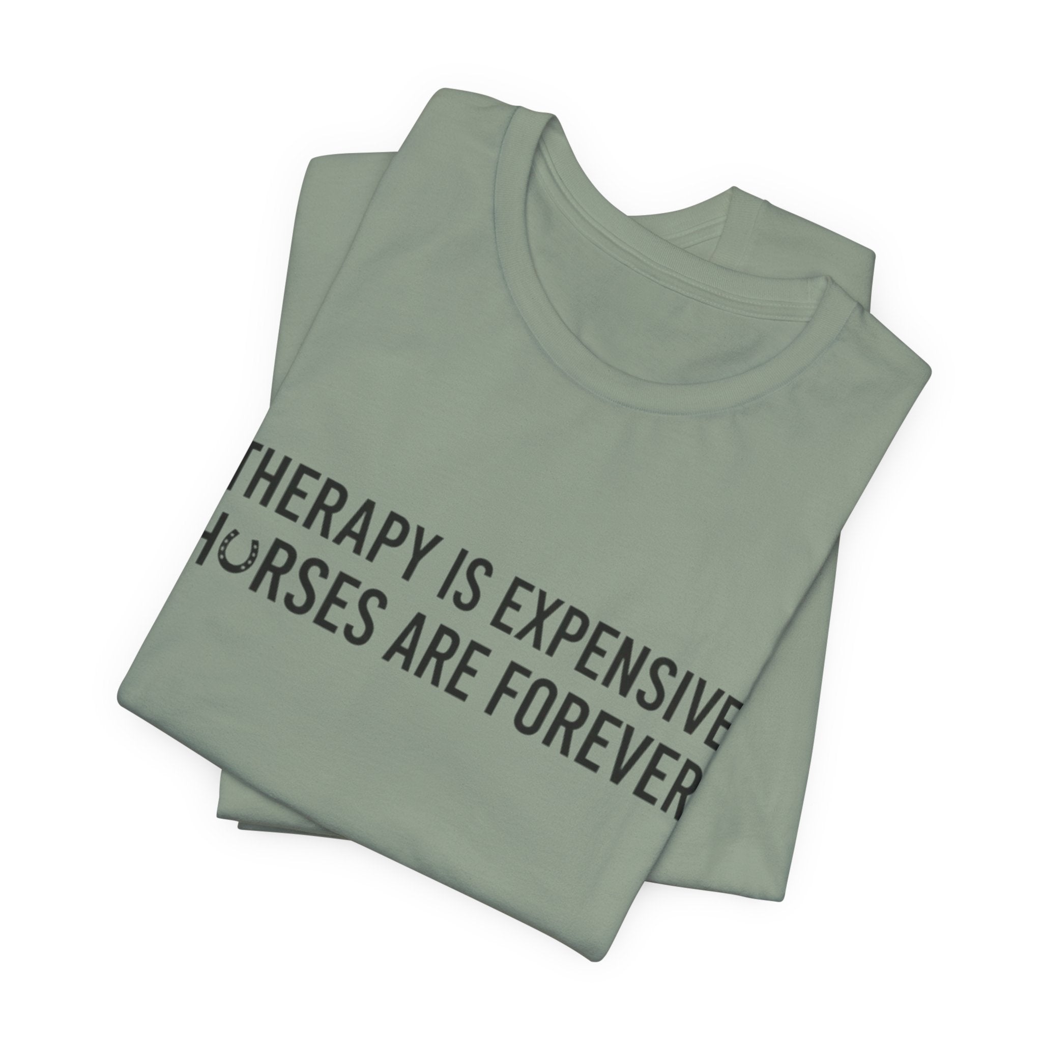 Therapy Is Expensive, Horses Are Forever, Short Sleeve Shirt