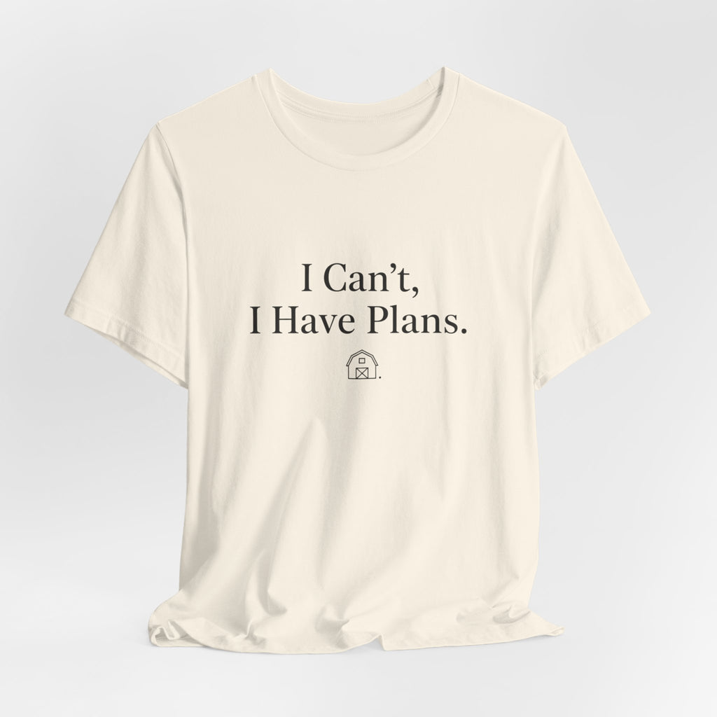 I Can't, I Have Plans