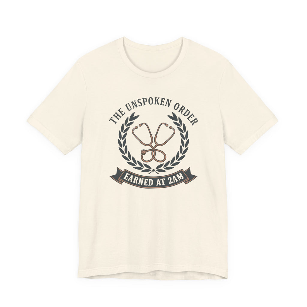 Earned at 2AM, The Unspoken Order Medical Tee