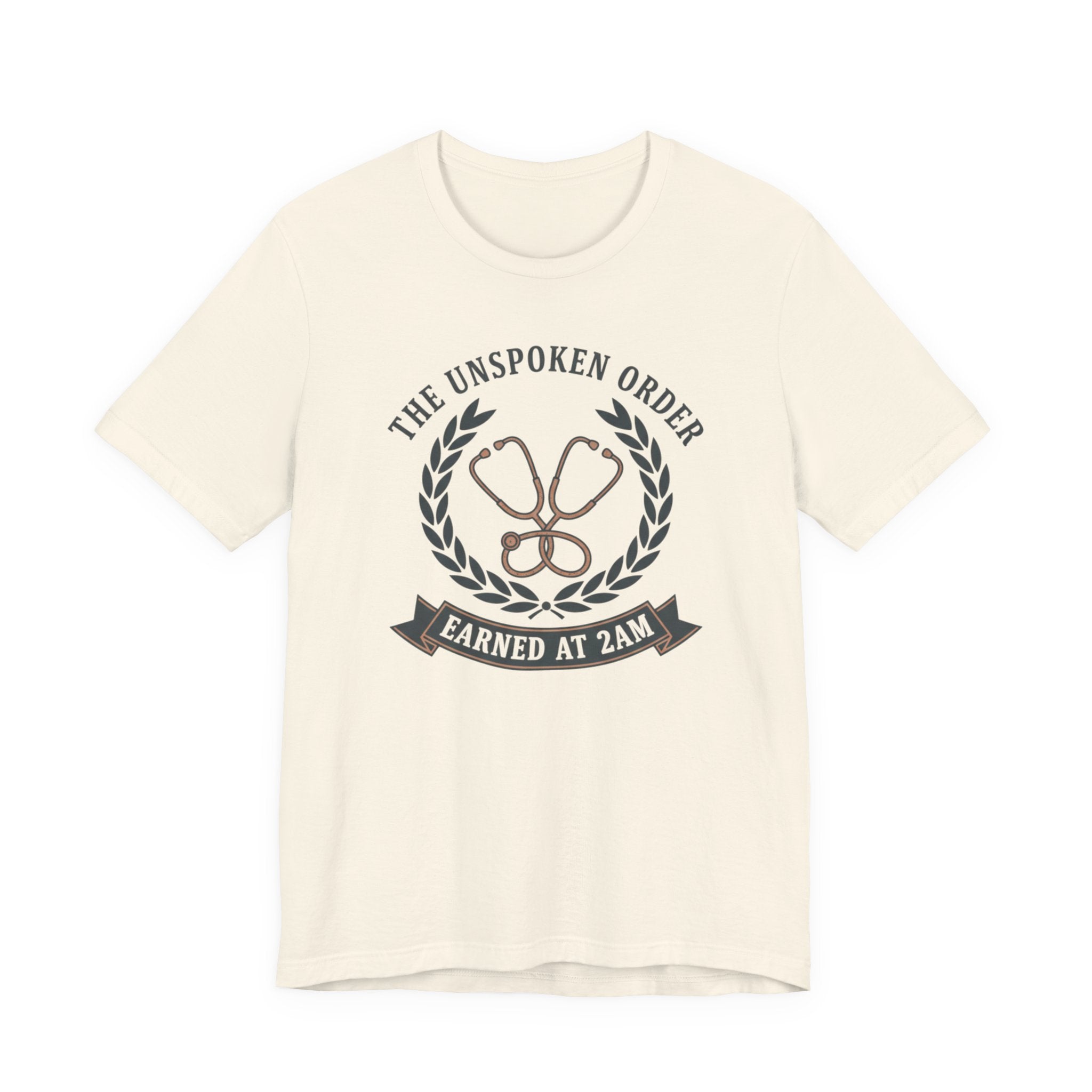Earned at 2AM, The Unspoken Order Medical Tee