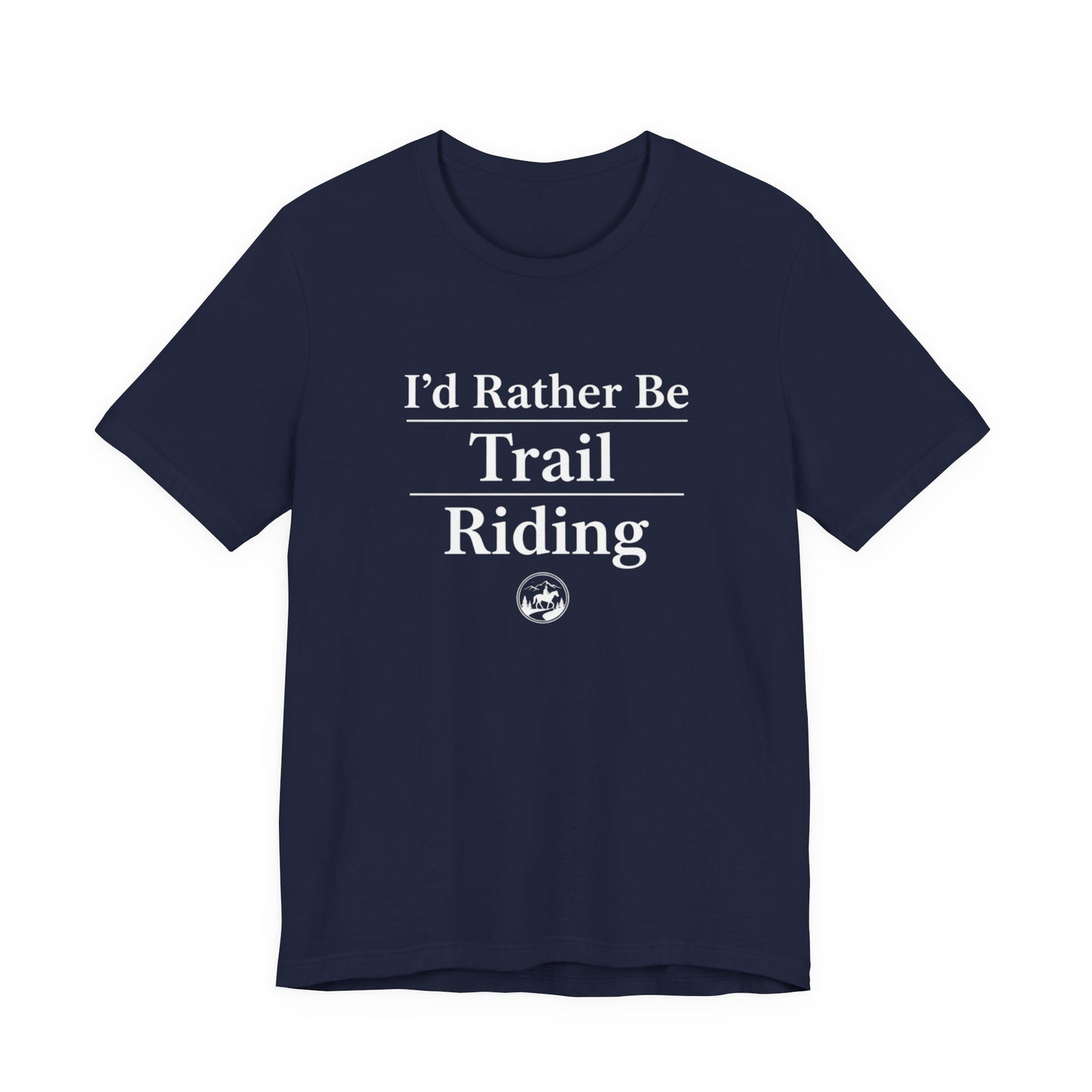 I'd Rather Be Trail Riding T-Shirt