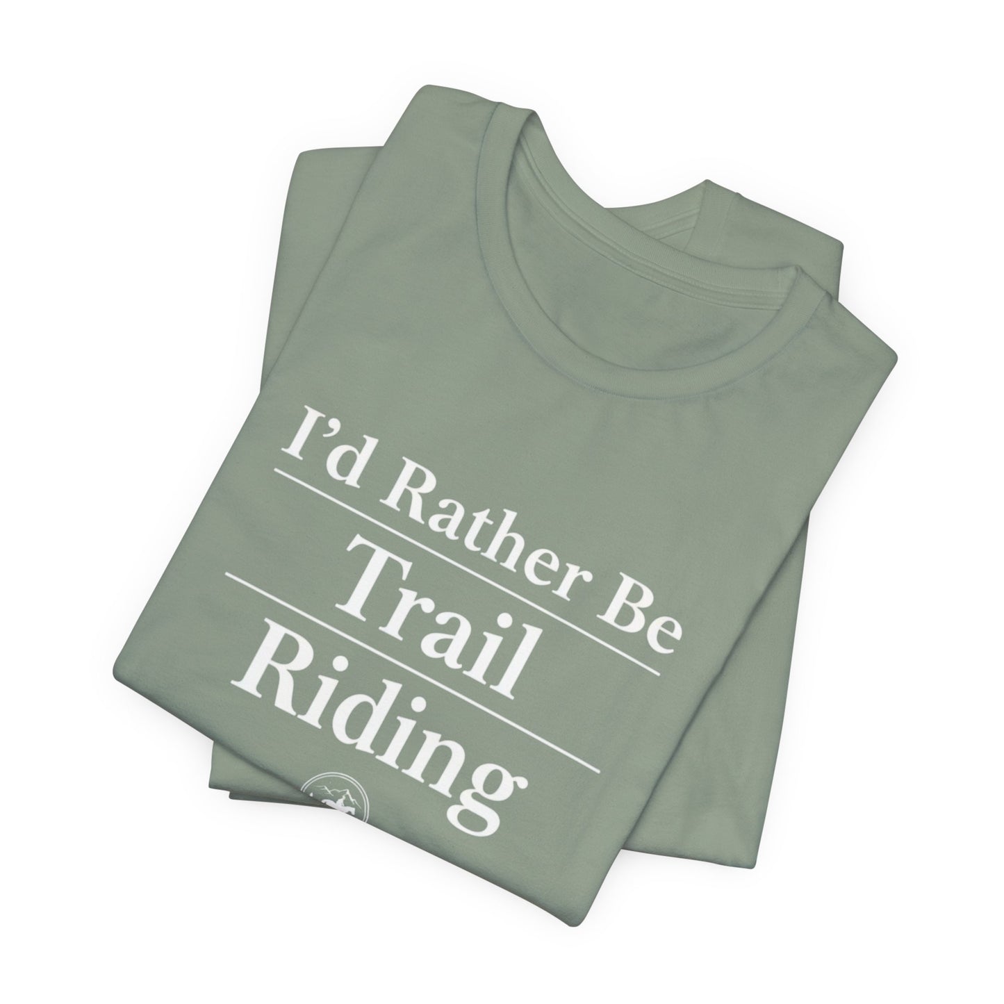 I'd Rather Be Trail Riding T-Shirt