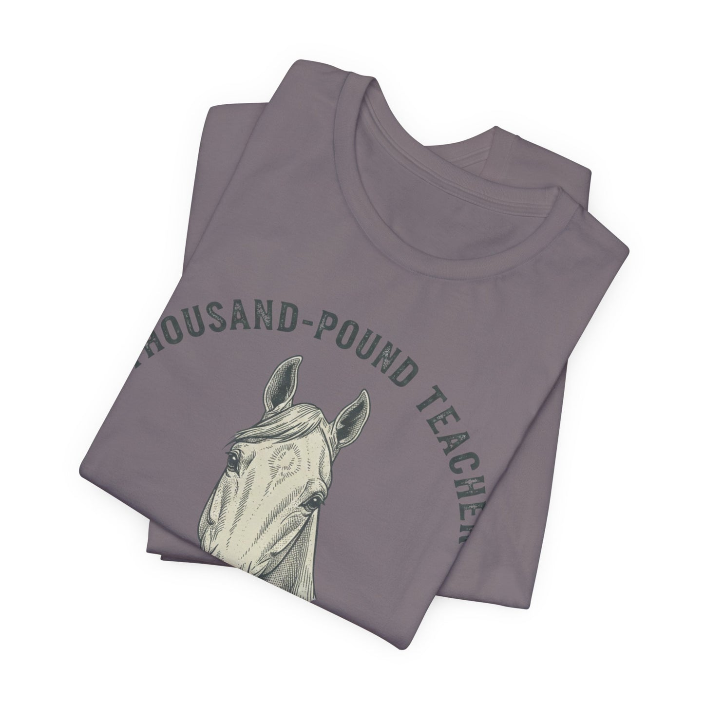 Horse Teacher T‑Shirt – "Thousand‑Pound Teacher, Humbled Daily" Graphic Tee