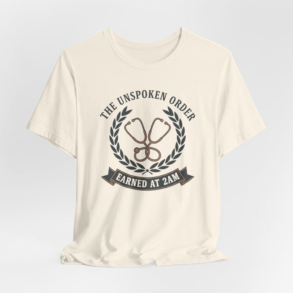Earned at 2AM, The Unspoken Order Medical Tee