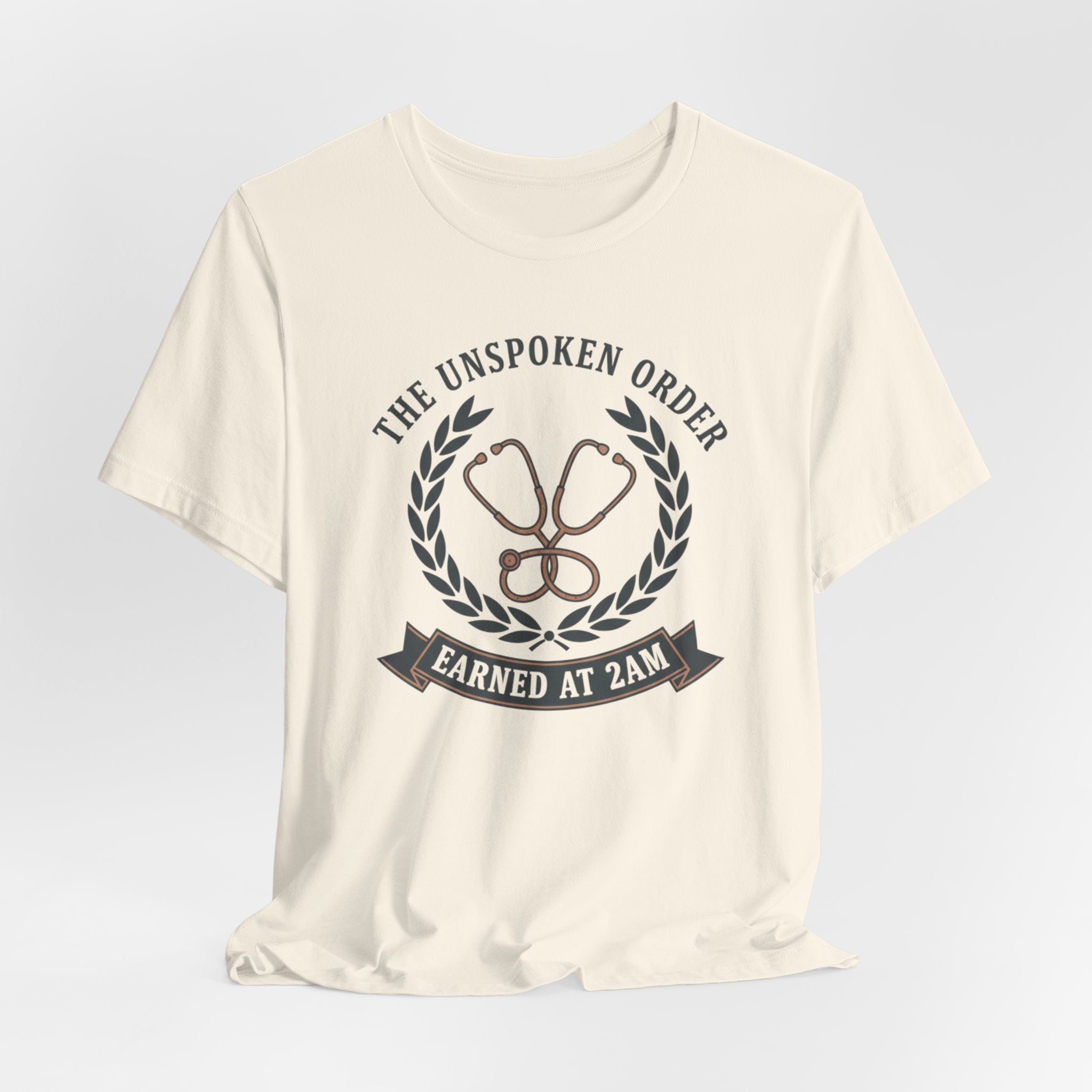 Earned at 2AM, The Unspoken Order Medical Tee